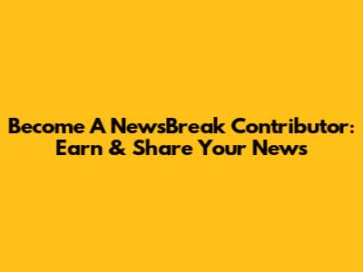 Become A NewsBreak Contributor: Earn & Share Your News