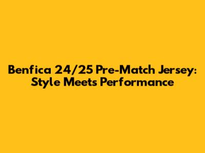 Benfica 24/25 Pre-Match Jersey: Style Meets Performance