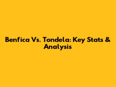 Benfica Vs. Tondela: Key Stats & Analysis