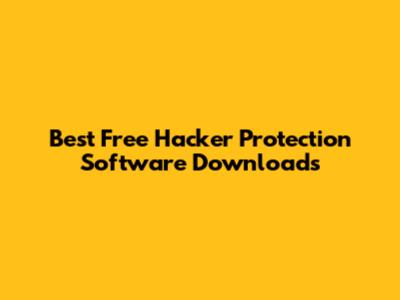 Best Free Hacker Protection Software Downloads