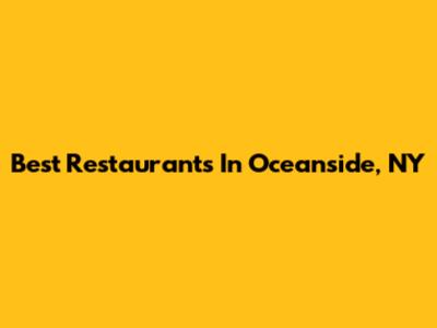 Best Restaurants In Oceanside, NY
