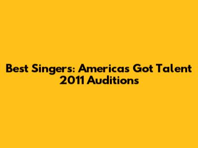 Best Singers: America's Got Talent 2011 Auditions