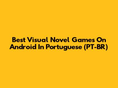 Best Visual Novel Games On Android In Portuguese (PT-BR)