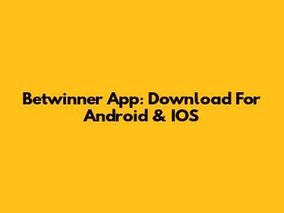 Betwinner App: Download For Android & IOS