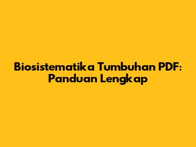 Biosistematika Tumbuhan PDF: Panduan Lengkap