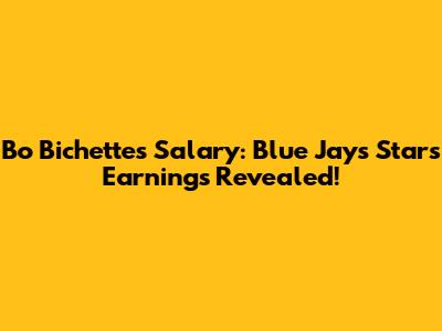 Bo Bichette's Salary: Blue Jays Star's Earnings Revealed!