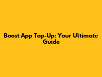 Boost App Top-Up: Your Ultimate Guide