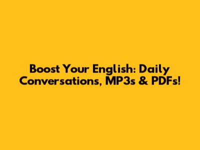 Boost Your English: Daily Conversations, MP3s & PDFs!