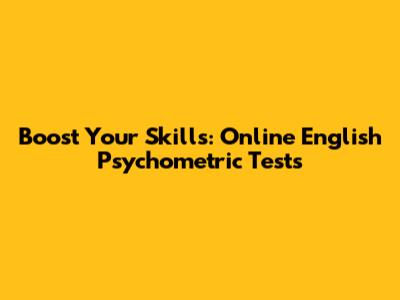 Boost Your Skills: Online English Psychometric Tests