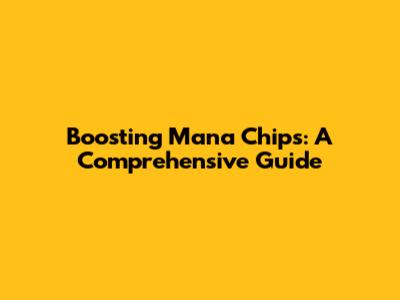 Boosting Mana Chips: A Comprehensive Guide