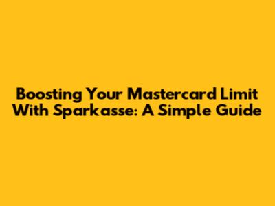 Boosting Your Mastercard Limit With Sparkasse: A Simple Guide