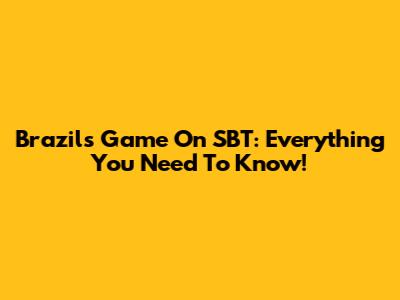 Brazil's Game On SBT: Everything You Need To Know!