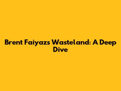 Brent Faiyaz's Wasteland: A Deep Dive