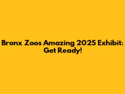 Bronx Zoo's Amazing 2025 Exhibit: Get Ready!