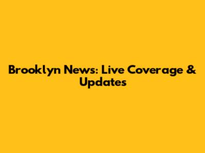 Brooklyn News: Live Coverage & Updates