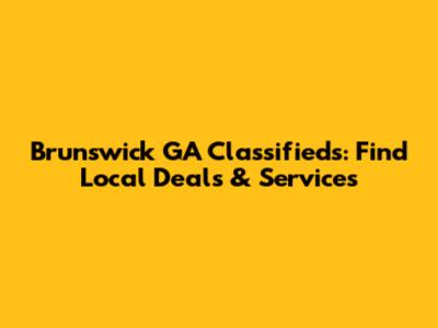 Brunswick GA Classifieds: Find Local Deals & Services