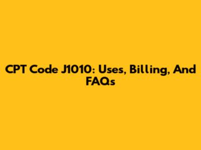 CPT Code J1010: Uses, Billing, And FAQs