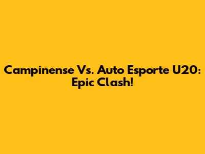 Campinense Vs. Auto Esporte U20: Epic Clash!