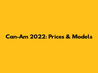 Can-Am 2022: Prices & Models