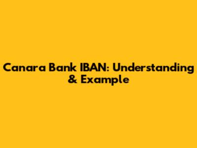 Canara Bank IBAN: Understanding & Example