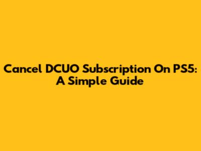 Cancel DCUO Subscription On PS5: A Simple Guide