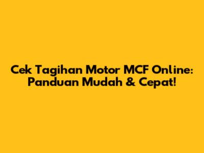 Cek Tagihan Motor MCF Online: Panduan Mudah & Cepat!