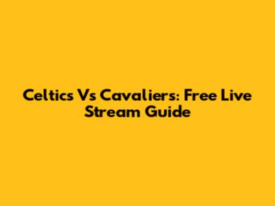 Celtics Vs Cavaliers: Free Live Stream Guide