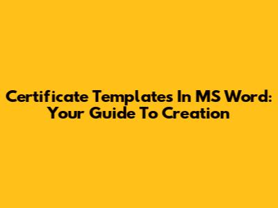 Certificate Templates In MS Word: Your Guide To Creation