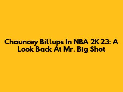 Chauncey Billups In NBA 2K23: A Look Back At Mr. Big Shot