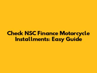Check NSC Finance Motorcycle Installments: Easy Guide