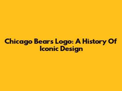 Chicago Bears Logo: A History Of Iconic Design