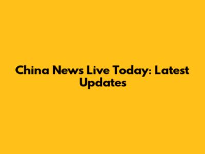 China News Live Today: Latest Updates