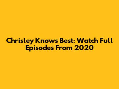 Chrisley Knows Best: Watch Full Episodes From 2020