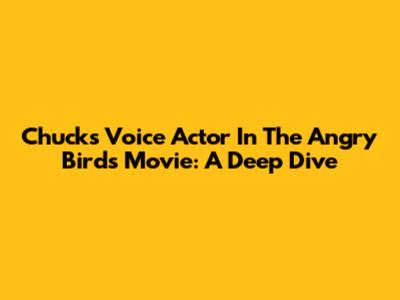 Chuck's Voice Actor In The Angry Birds Movie: A Deep Dive