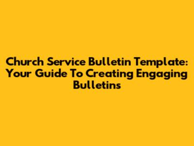 Church Service Bulletin Template: Your Guide To Creating Engaging Bulletins