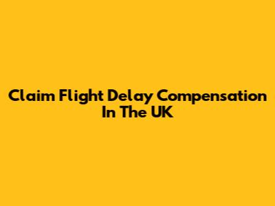 Claim Flight Delay Compensation In The UK