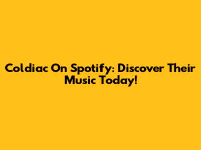 Coldiac On Spotify: Discover Their Music Today!