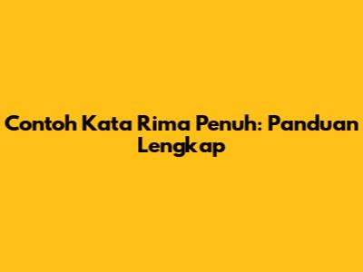 Contoh Kata Rima Penuh: Panduan Lengkap