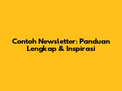 Contoh Newsletter: Panduan Lengkap & Inspirasi