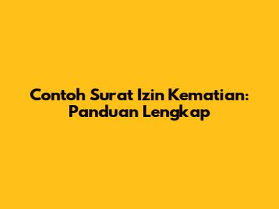 Contoh Surat Izin Kematian: Panduan Lengkap