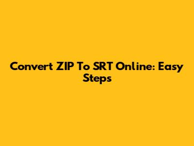 Convert ZIP To SRT Online: Easy Steps
