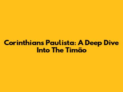 Corinthians Paulista: A Deep Dive Into The Timão