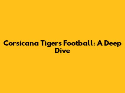 Corsicana Tigers Football: A Deep Dive