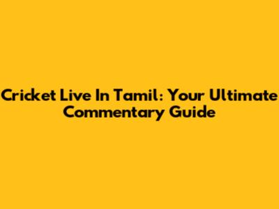 Cricket Live In Tamil: Your Ultimate Commentary Guide