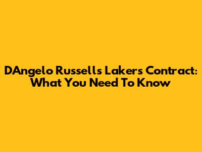 D'Angelo Russell's Lakers Contract: What You Need To Know