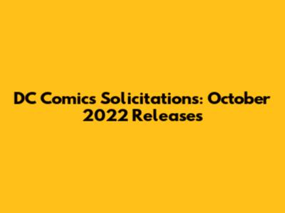 DC Comics Solicitations: October 2022 Releases
