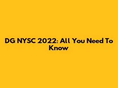 DG NYSC 2022: All You Need To Know