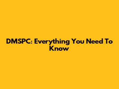 DMSPC: Everything You Need To Know