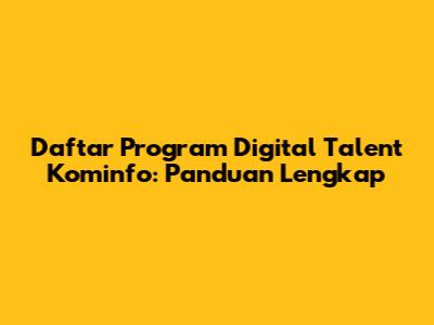 Daftar Program Digital Talent Kominfo: Panduan Lengkap