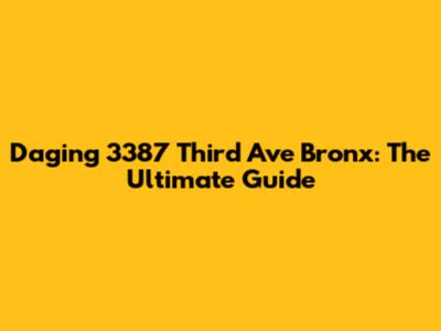 Daging 3387 Third Ave Bronx: The Ultimate Guide